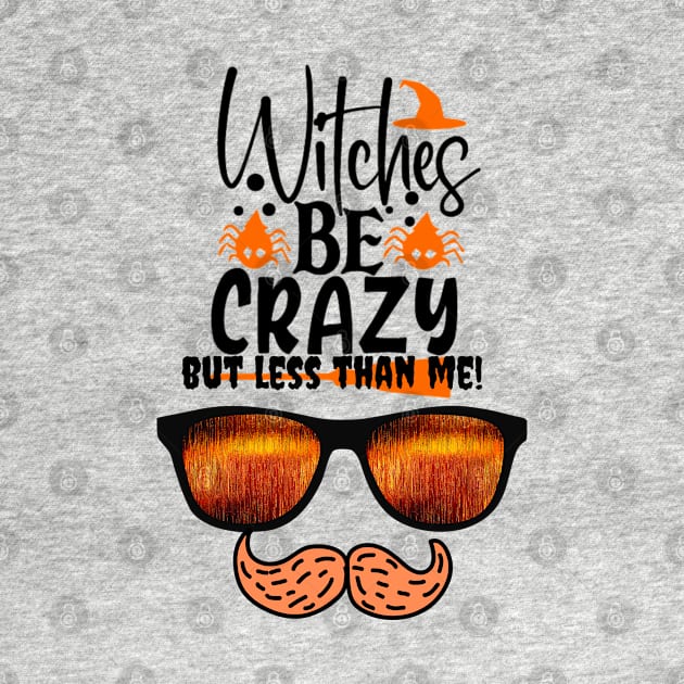 Witches are crazy but less than me! by Kachanan@BoonyaShop